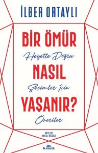 Bir Ömür Nasıl Yaşanır? Bir Ömür Nasıl Yaşanır?