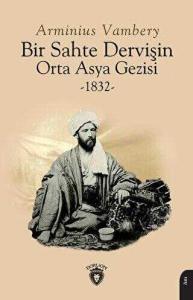 Bir Sahte Dervişin Orta Asya Gezisi 1832 Bir Sahte Dervişin Orta Asya Gezisi 1832 Bir Sahte Dervişin Orta Asya Gezisi 1832