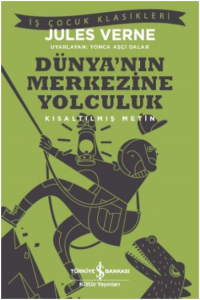 Dünya'nın Merkezine Yolculuk (Kısaltılmış Metin)