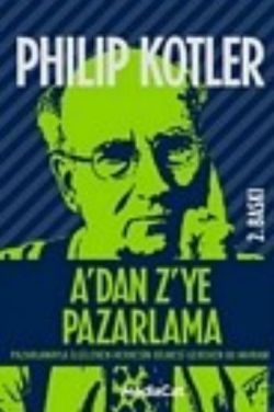A'dan Z'ye Pazarlama Pazarlamayla İlgilenen Herkesin Bilmesi Gereken 80 Kavram