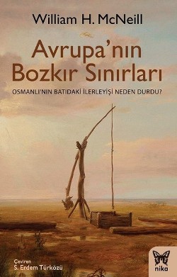 Avrupa'nın Bozkır Sınırları (Osmanlı'nın Batıdaki İlerleyişi Neden Durdu?)