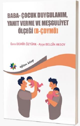 Baba ve Bebeklerin Etkileşimlerini Değerlendirmede Kullanılan; Baba- Çocuk Duygulanım, Yanıt Verme Ve Meşguliyet Ölçeği