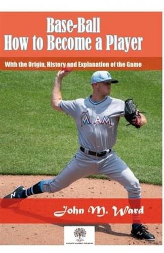 Base - Ball: How to Become a Player
