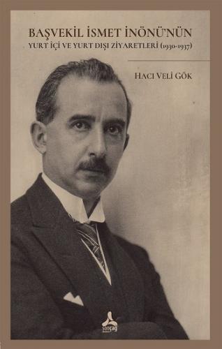 Başvekil İsmet İnönü'nün Yurt İçi Ve Yurt Dışı Ziyaretleri (1930-1937)