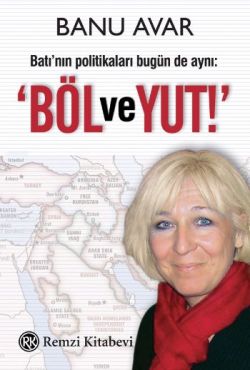 Batı'nın Politikaları Bugün de Aynı: Böl ve Yut