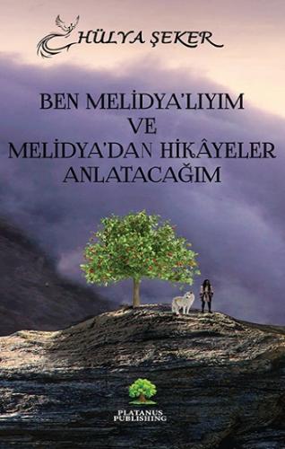 Ben Melidya'lıyım ve Melidya'dan Hikâyeler Anlatacağım