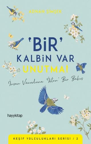 ‘Bir' Kalbin Var Unutma!