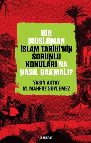 Bir Müslüman İslam Tarihi'nin Sorunlu Konuları'na Nasıl Bakmalı?