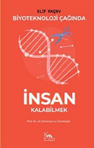 Biyoteknoloji Çağında İnsan Kalabilmek
