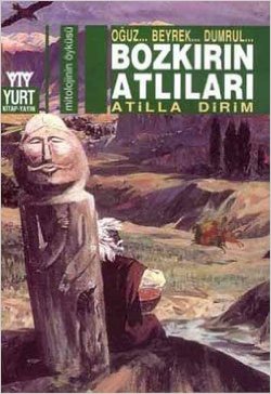Bozkırın Atlıları Oğuz... Beyrek... Dumrul...
