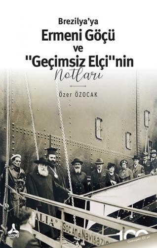 Brezilya'ya Ermeni Göçü Ve “Geçimsiz Elçi”nin Notları