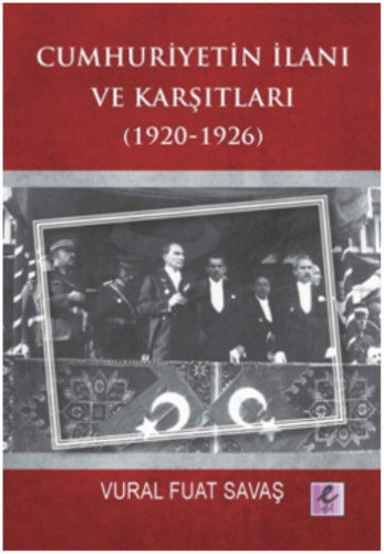 Cumhuriyetin İlanı ve Karşıtları (1920-1926)