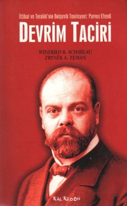 Devrim Taciri İttihat ve Terakki'nin Bolşevik Teorisyeni: Parvus Efendi