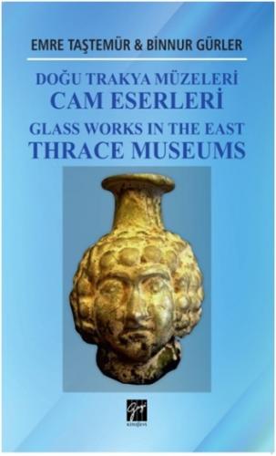 Doğu Trakya Müzeleri Cam Eserleri Glass Works In The East Thrace Museums