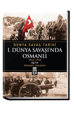 Dünya Savaş Tarihi Cilt 4: 1. Dünya Savaşı'nda Osmanlı