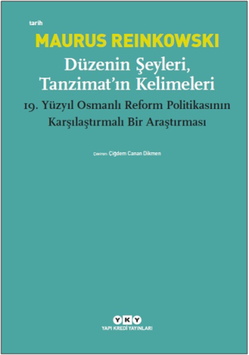 Düzenin Şeyleri, Tanzimat'ın Kelimeleri (19.Yüzyıl Osmanlı Reform Politikasının Karşılaştırmalı Bir Araştırması)