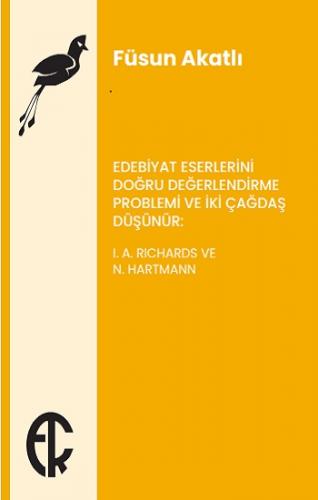 Edebiyat Eserlerini Doğru Değerlendirme Problemi ve İki Çağdaş Düşünür - I. A. Richards ve N. Hartmann