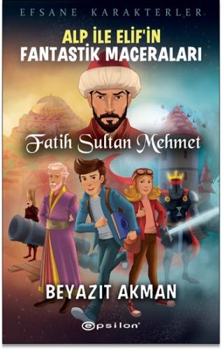 Efsane Karakterler Alp İle Elif'in Fantastik Maceraları - Fatih Sultan Mehmet