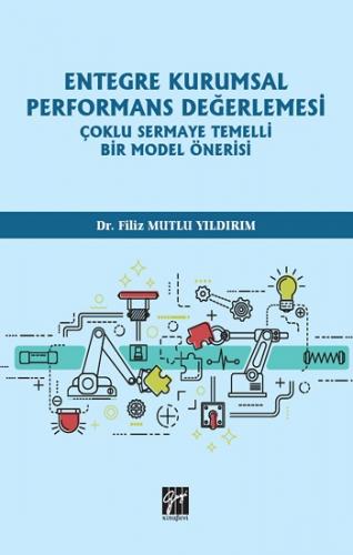 Entegre Kurumsal Performans Değerlemesi Çoklu Sermaye Temelli Bir Model Önerisi