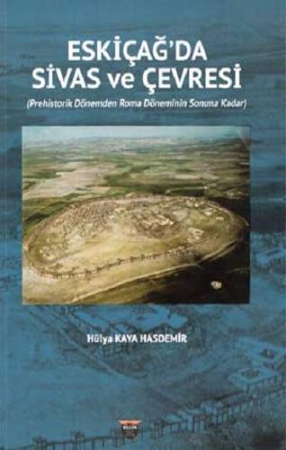 Eski Çağda Sivas Ve Çevresi