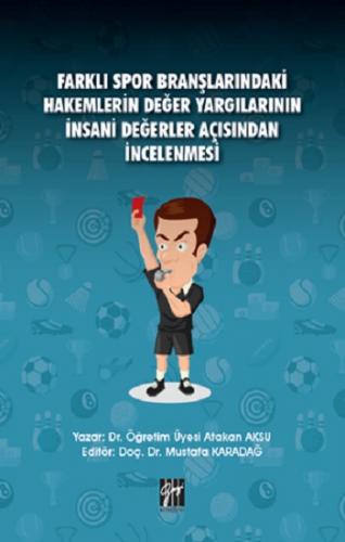 Farklı Spor Branşlarındaki Hakemlerin Değer Yargılarının İnsani Değerler Açısından İncelenmesi