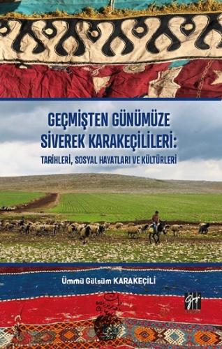 Geçmişten Günümüze Siverek Karakeçilileri - Tarihleri, Sosyal Hayatları ve Kültürleri