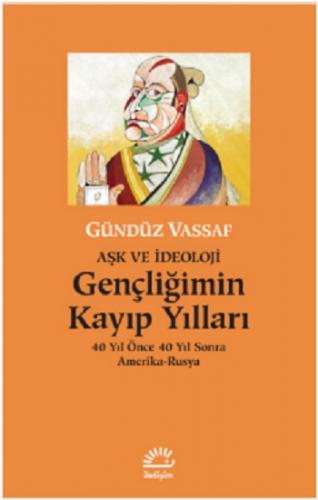 Gençliğimin Kayıp Yılları Aşk ve İdeoloji
