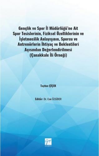 Gençlik ve Spor İl Müdürlüğü'ne Ait Spor Tesislerinin,Fiziksel Özelliklerinin ve İşletmecilik Anlayışının,Sporcu ve Antrenörleri