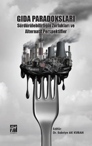 Gıda Paradoksları Sürdürülebilirliğin Zorlukları ve Alternatif Perspektifler