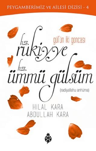 Gül'ün İki Goncası Hz. Rukiyye - Hz. Ümmü Gülsüm