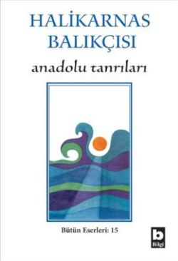 Halikarnas Balıkçısı - Anadolu Tanrıları Bütün Eserleri 15