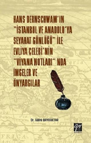 Hans Dernschwam'ın "İstanbul ve Anadolu'ya Seyahat Günlüğü" ile Evliya Çelebi'nin "Viyana Notları'nda İmgeler ve Önyargılar