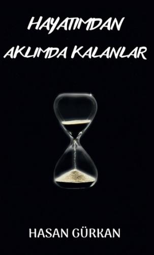 Hayatımdan Aklımda Kalanlar