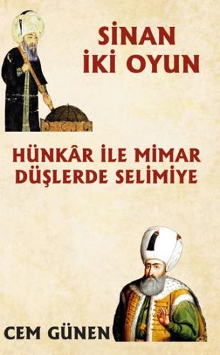 Hünkâr ile Mimar – Düşlerde Selimiye / Sinan 2 Oyun