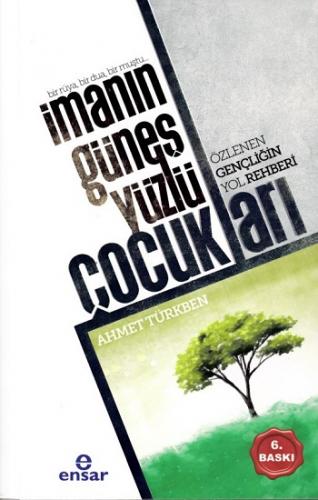 İmanın Güneş Yüzlü Çocukları; Özlenen Gençliğin Yol Rehberi