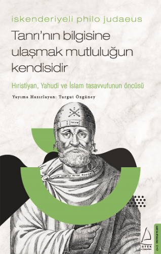 İskenderiyeli Philo Judaeus – Tanrı'nın Bilgisine Ulaşmak Mutluluğun Kendisidir