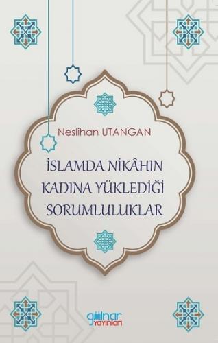 İslamda Nikahın Kadına Yüklediği Sorumluluklar