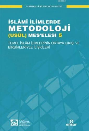 İslami İlimlerde Metodoloji (Usül) Meselesi 5; Temel İslam İlimlerinin Ortaya Çıkışı ve Birbirleriyle İlişkileri