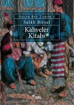 Kahveler Kitabı / Salah Bey Tarihi - 1. Kitap
