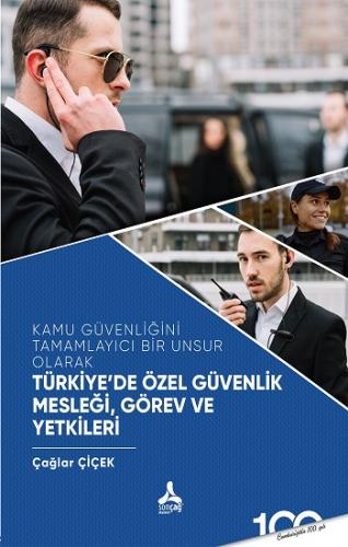 Kamu Güvenliğini Tamamlayıcı Bir Unsur Olarak Türkiye'de Özel Güvenlik Mesleği,Görev ve Yetkileri