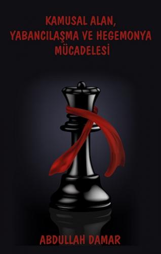 Kamusal Alan, Yabancılaşma ve Hegemonya Mücadelesi