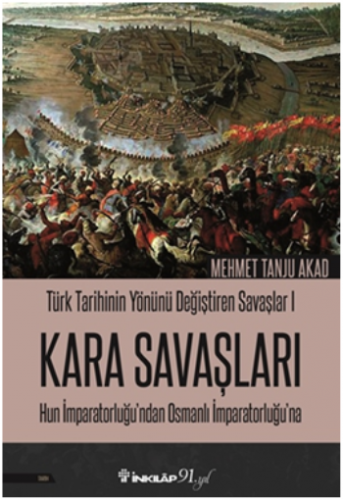 Kara Savaşları - Türk Tarihinin Yönünü Değiştiren Savaşlar 1 Hun İmparatorluğu'ndan Osmanlı İmparatorluğu'na