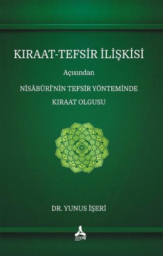Kıraat-Tefsir İlişkisi Açısından Nîsâbûrî'nin Tefsir Yönteminde Kıraat Olgusu