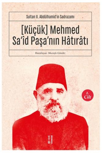 (Küçük) Mehmed Sa'id Paşa'nın Hatıratı 1. Cilt