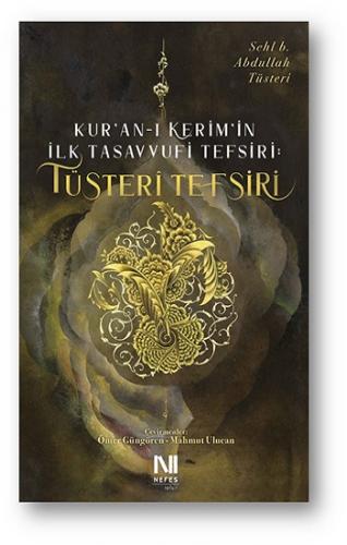 Kur'an-ı Kerim'in İlk Tasavvufi Tefsiri: Tüsteri Tefsiri