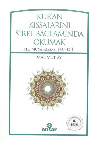 Kur'an Kıssalarını Siret Bağlamında Okumak; Hz. Musa Kıssası Örneği