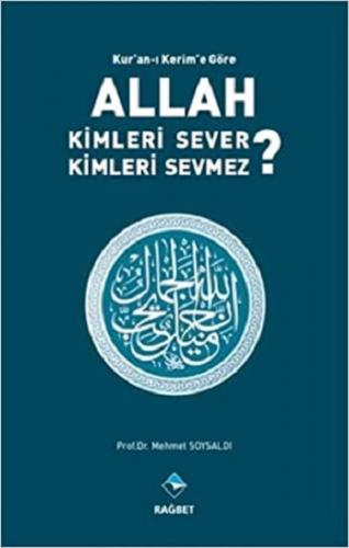 Kur'an'ı Kerim'e Göre Allah Kimleri Sever ? Kimleri Sevmez ?
