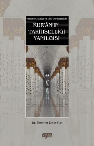 Kur'an'ın Tarihselliği Yanılgısı; Varsayım, Kurgu ve Usul Denkleminde