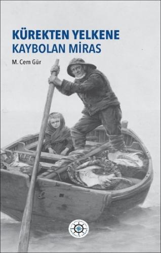 Kürekten Yelkene Kaybolan Miras