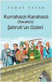 Kurrahazzi-Karahazzi(Karaözü)Şahruh'un Gizleri